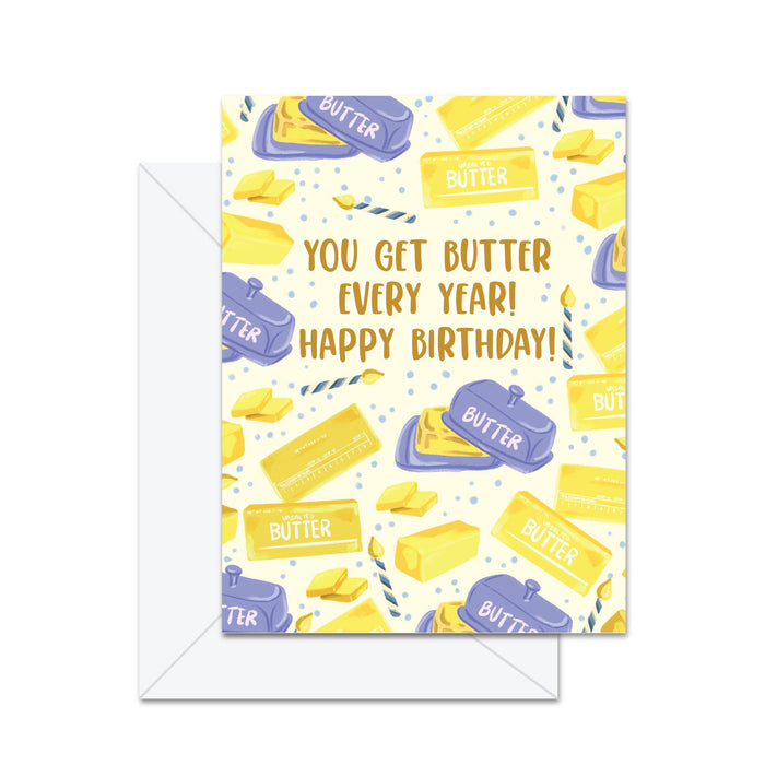 You Get Butter Every Year! Happy Birthday! Card
