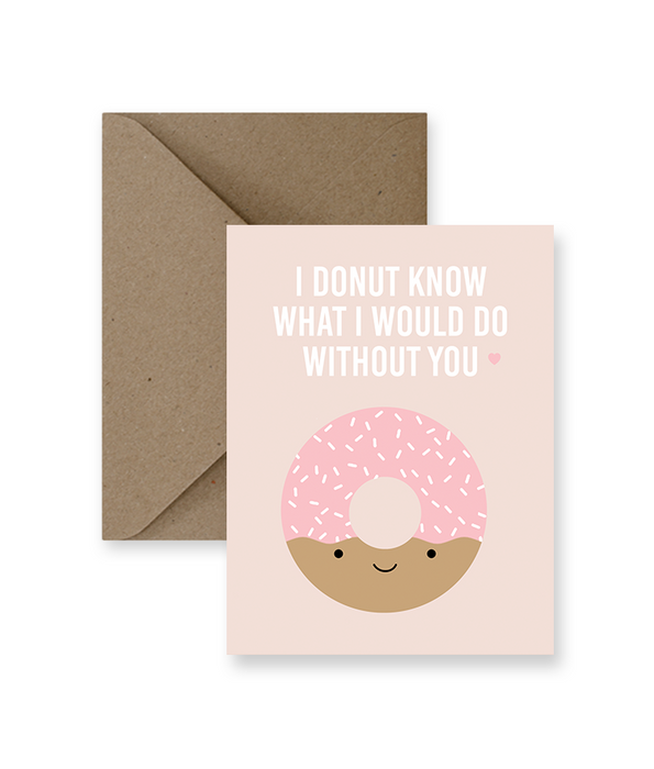 I Donut Know What I Would Do Card